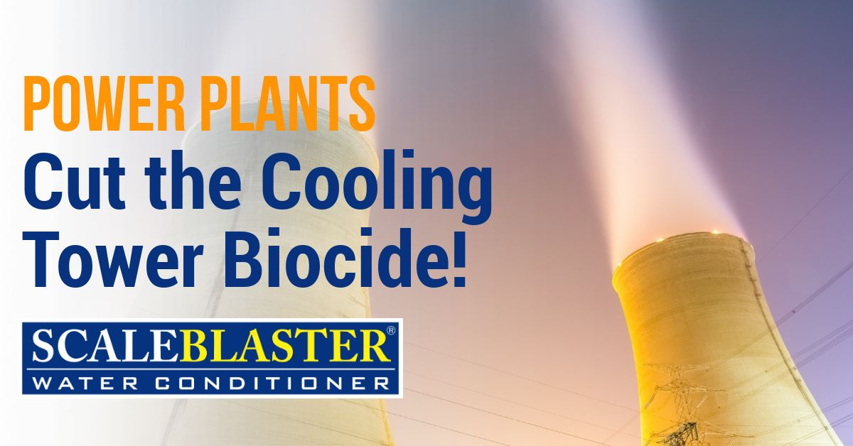 Cooling Tower Biocide - Power Plants – Cut the Cooling Tower Biocide!
