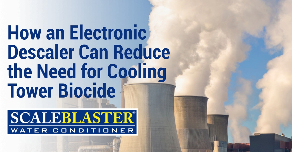 Electronic Descaler Reduce Cooling Tower Biocide - How an Electronic Descaler Can Reduce the Need for Cooling Tower Biocide