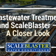 Wastewater Treatment and ScaleBlaster – A Closer Look