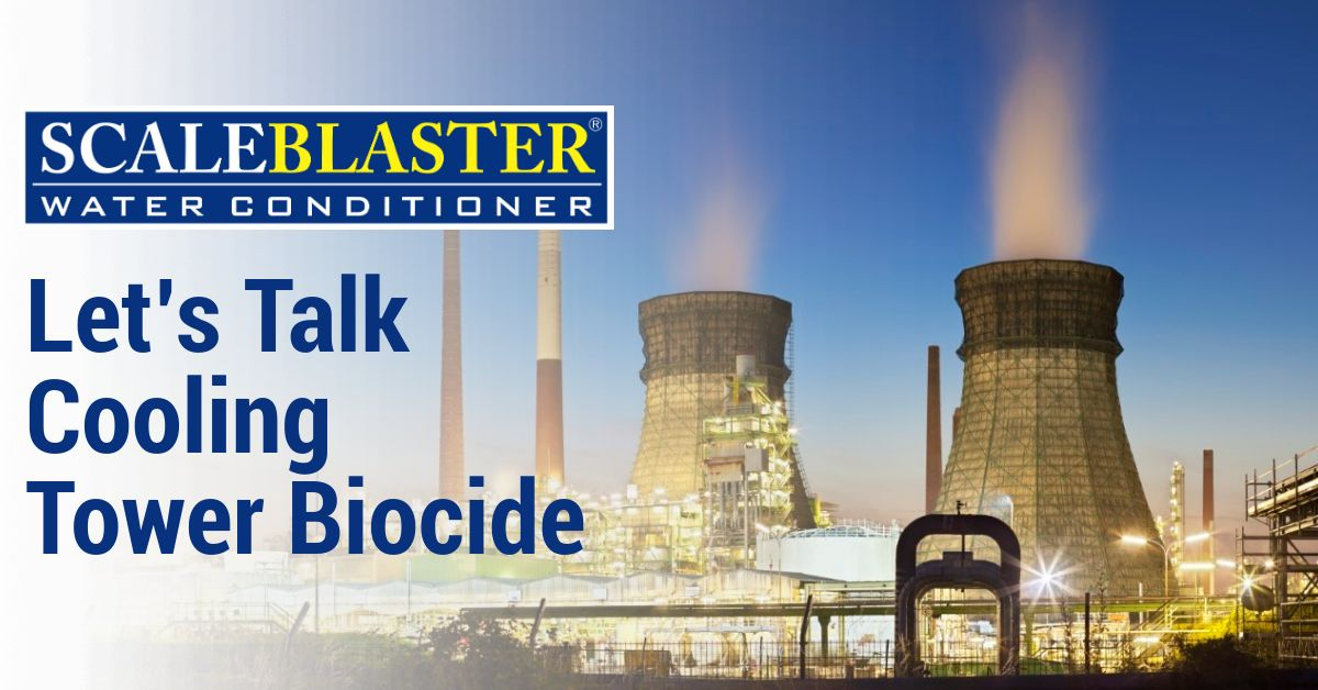 Cooling Tower Biocide - Let’s Talk Cooling Tower Biocide