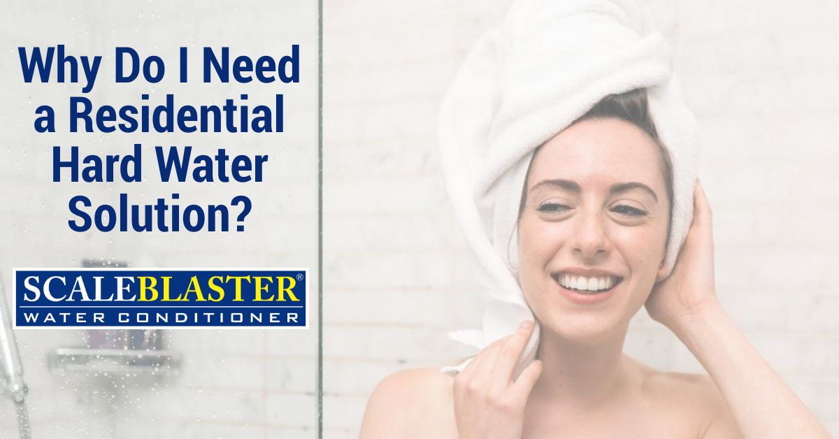 Need Residential Hard Water Solution - Why Do I Need a Residential Hard Water Solution?