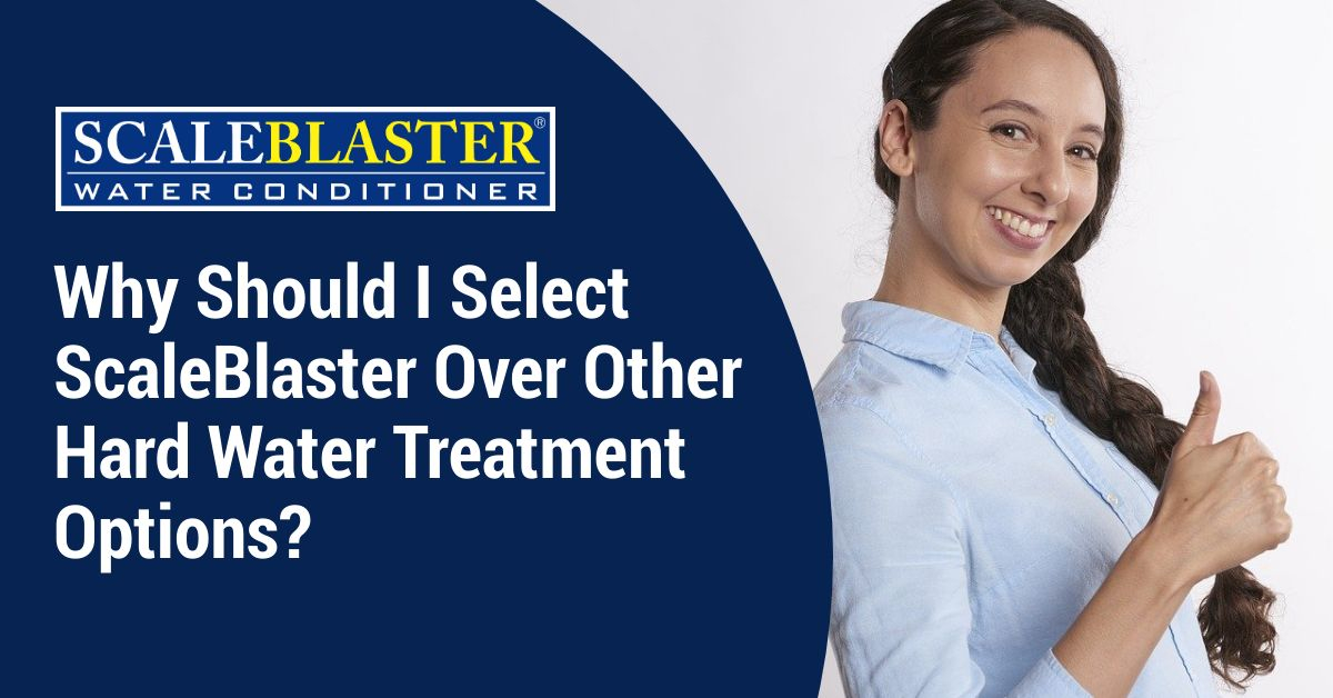 Select ScaleBlaster Over Other Hard Water 1 - Why Should I Select ScaleBlaster Over Other Hard Water Treatment Options?