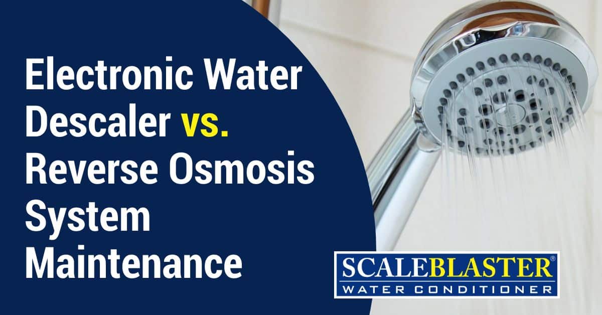 Limescale eliminator - Electronic Water Descaler vs. Reverse Osmosis System Maintenance
