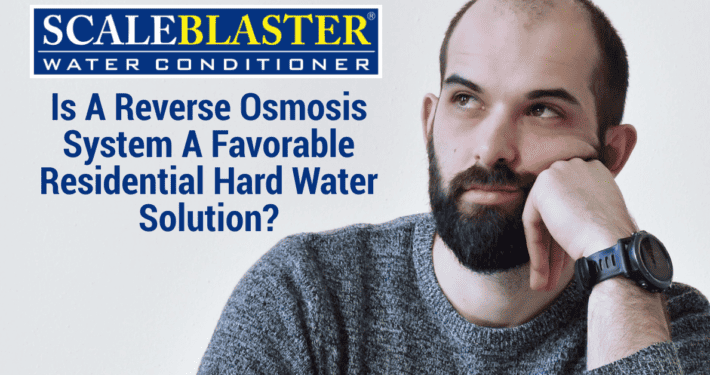 Is A Reverse Osmosis System A Favorable Residential Hard Water Solution 710x375 - News