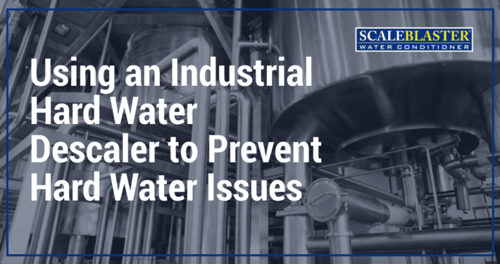 Using an Industrial Hard Water Descaler to Prevent Hard Water Issues 710x375 - News