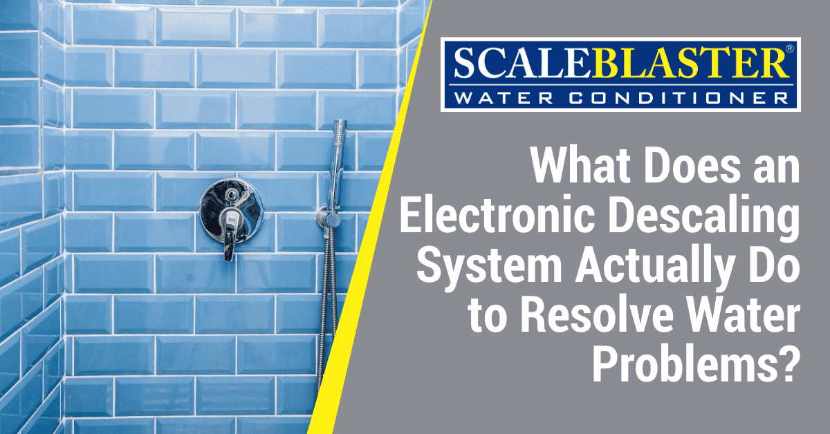 Electronic Descaling System - What Does an Electronic Descaling System Actually Do to Resolve Water Problems?