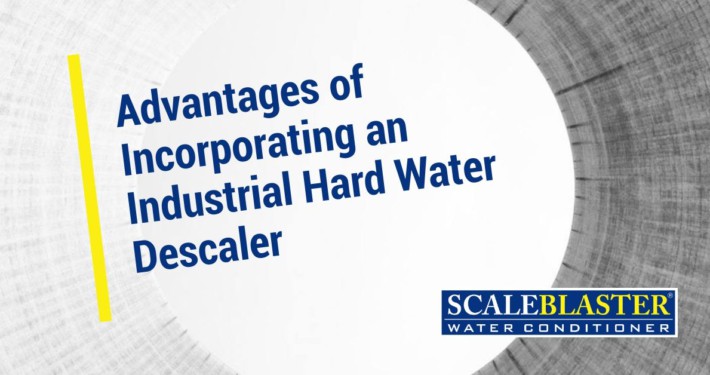 Advantages of Incorporating an Industrial Hard Water Descaler 710x375 - News