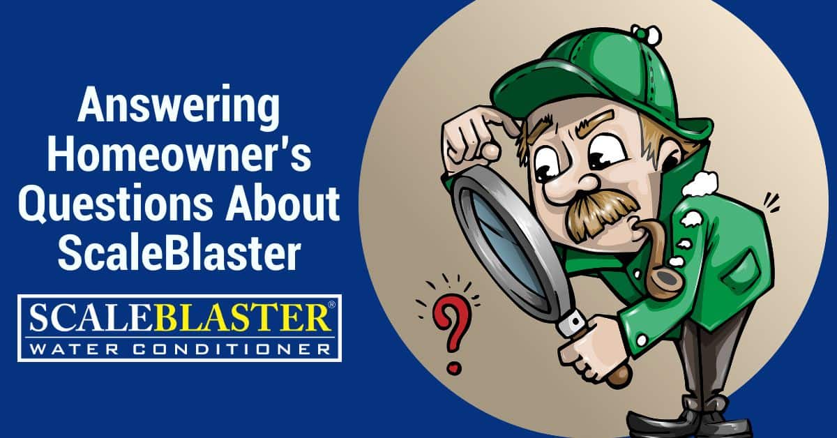 Questions About ScaleBlaster - Answering Homeowner’s Questions About ScaleBlaster