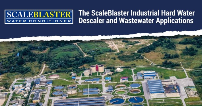 The ScaleBlaster Industrial Hard Water Descaler and Wastewater Applications 710x375 - News
