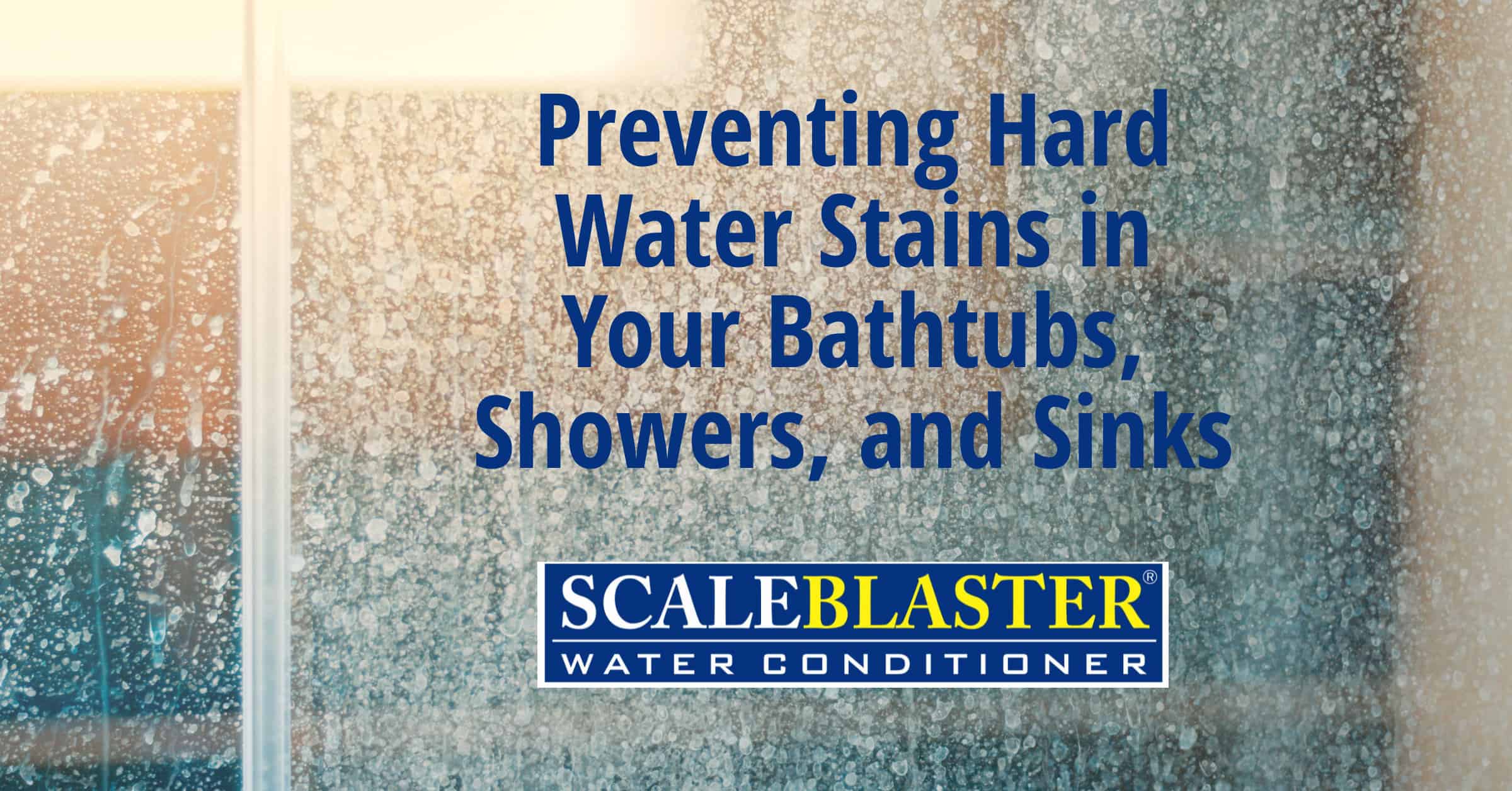 Preventing Hard Water Stains in Your Bathtubs Showers and Sinks 1 - Preventing Hard Water Stains in Your Bathtubs, Showers, and Sinks