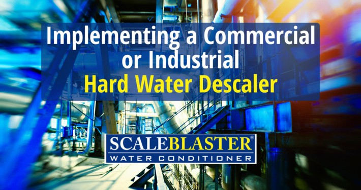 Implementing a Commercial or Industrial Hard Water Descaler 1 710x375 - News