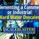Implementing a Commercial or Industrial Hard Water Descaler