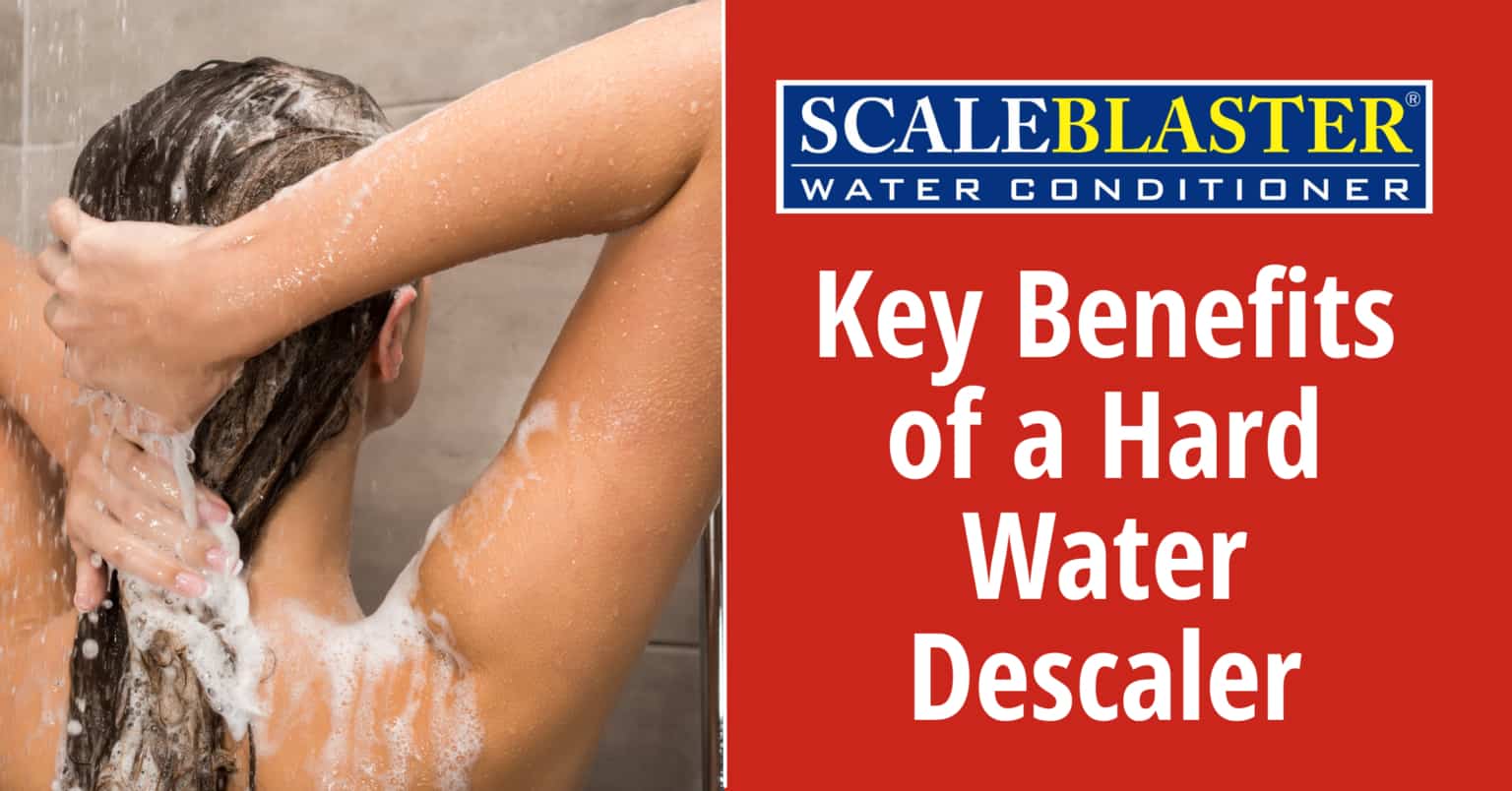 Key Benefits of a Hard Water Descaler